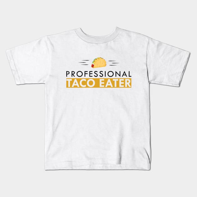 Taco - Professional Taco Eater Kids T-Shirt by KC Happy Shop